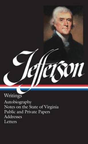 Thomas Jefferson : Writings : Autobiography / Notes on the State of Virgi – GOOD