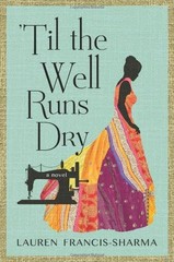 ’TIL THE WELL RUNS DRY: A NOVEL By Lauren Francis-sharma – Hardcover **Mint**