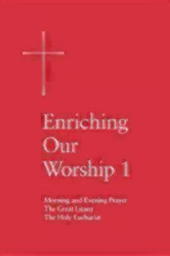 Enriching Our Worship 1 : Morning and Evening Prayer, the Great Litany,