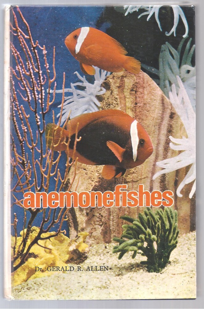 THE ANEMONEFISHES: THEIR CLASSIFICATION AND BIOLOGY By Gerald R. Allen , 1972