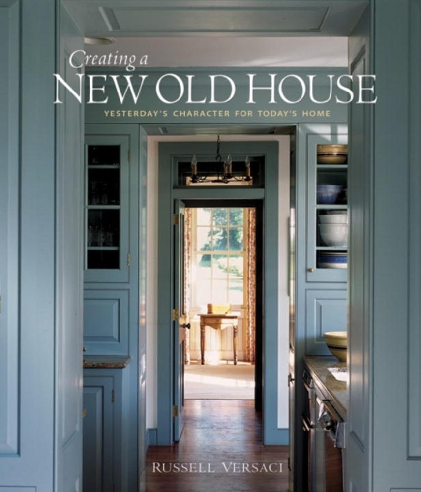 Creating a New Old House: Yesterday’s Character for Today’s Home (American I…