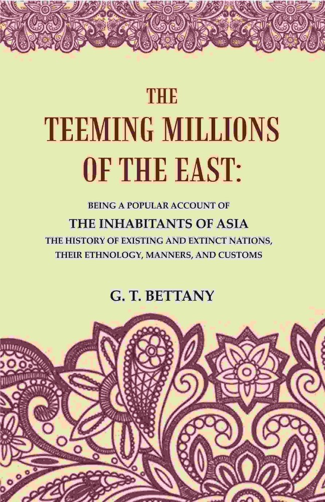 The Teeming Millions of the East: Being a Popular Account of the Inh [Hardcover]
