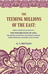 The Teeming Millions of the East: Being a Popular Account of the Inh [Hardcover]