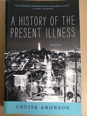 A History of the Present Illness : Stories by Louise Aronson (2014, Trade…