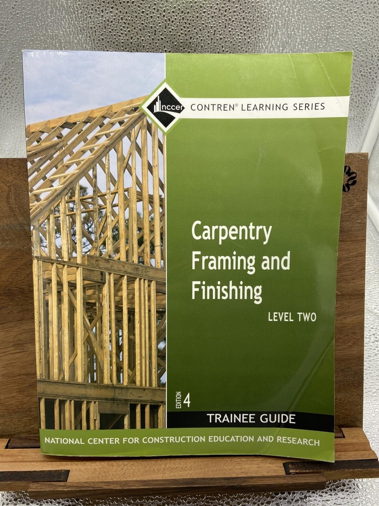 Carpentry Framing and Finishing, Level 2: Trainee Guide NCCER