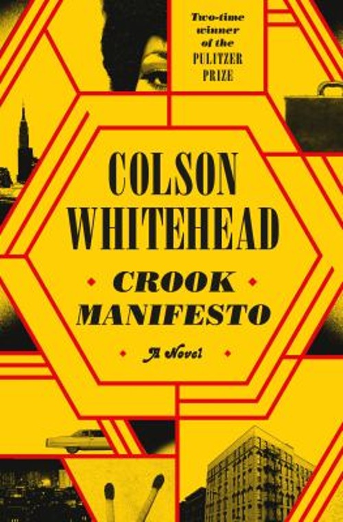 Crook Manifesto : A Novel Hardcover Colson Whitehead
