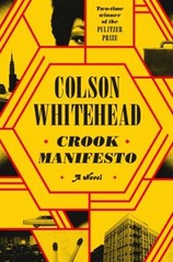 Crook Manifesto : A Novel Hardcover Colson Whitehead