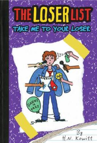 The Loser List #4: Take Me to Your Loser – Hardcover By Kowitt, H.N. – GOOD