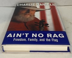 Charlie Daniels SIGNED Ain’t No Rag : Freedom, Family, and the Flag – 2003 hcdj