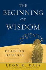 The Beginning of Wisdom: Reading Genesis – Hardcover By Kass, Leon R. – GOOD