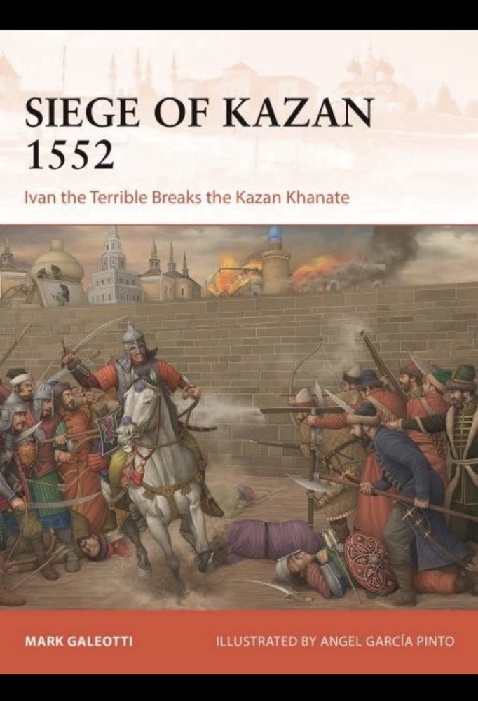 Siege of Kazan 1552 : Ivan the Terrible Breaks the Kazan Khanate, Paperback b…