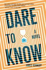 Dare to Know: A Novel – Paperback By Kennedy, James – VERY GOOD