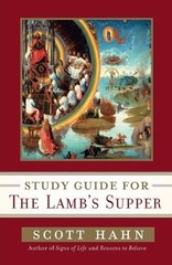 Scott Hahn’s Study Guide for The Lamb’ s Supper by Scott Hahn (English) Paperbac