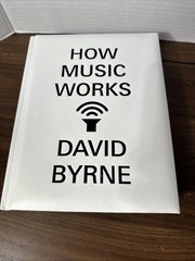 How Music Works Hardcover David Byrne – First Edition Hardcover – Excellent VG