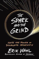 The Spark and the Grind: Ignite the Power of D- hardcover, Erik Wahl, 0399564209