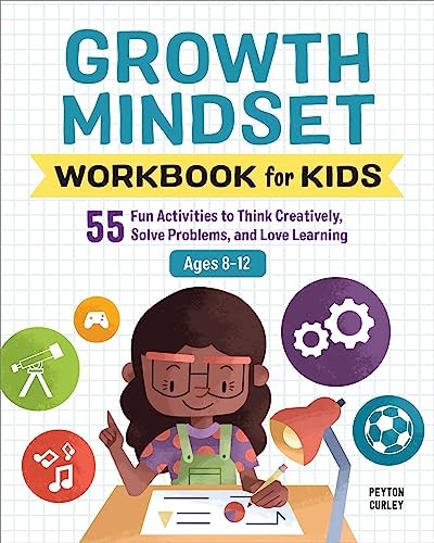 Growth Mindset Workbook for Kids: 55 Fun Activities to Think Cre