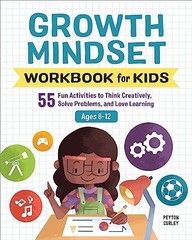 Growth Mindset Workbook for Kids: 55 Fun Activities to Think Cre