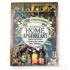 Share Share The Holistic Home Apothecary 1000+ Forgotten Remedies_book