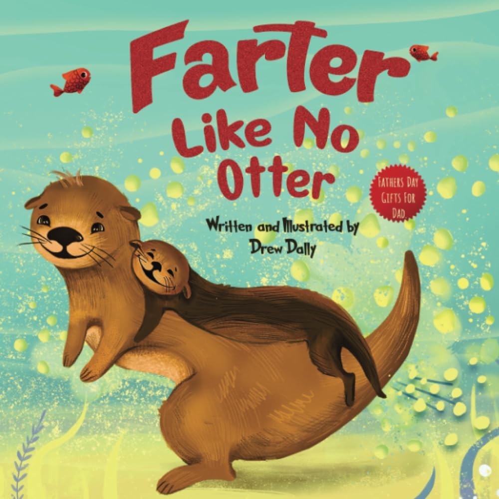 Farter Like No Otter: Fathers Day Gifts For Dad: A Picture Book with not-so-…