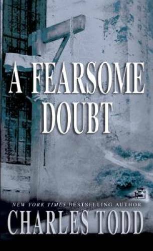 A Fearsome Doubt (Inspector Ian Rutledge Mysteries) By Todd, Charles – GOOD