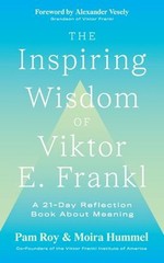 The Inspiring Wisdom of Viktor E. Frankl : A 21-Day Reflection Bo