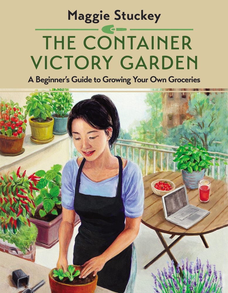 The Container Victory Garden: A Beginner’s Guide to Growing Your Own Groce…