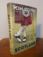 A Course Called Scotland – Tom Coyne – 1st Ed HC/DJ – Golf Travel Memoir