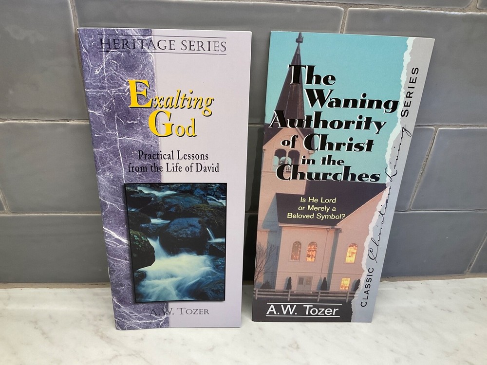 Exalting God & Waning Authority of Christ in Churches by A. W. Tozer Booklets