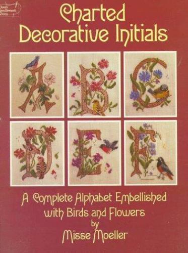 Charted Decorative Initials: A Complete Alphabet Embellished With Birds and…