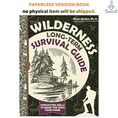 Wilderness Long+Term Survival Guide : Forgotten Skills to, Dr. Nicole Apelian 20