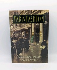 Paris Fashion : A Cultural History by Valerie Steele (1988, Hardcover)