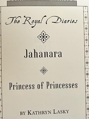 2002 Hardcover (The Royal Diaries) .. Jahanara of India: Princess of Princesses