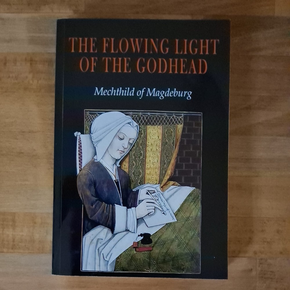 Mechthild of Magdeburg: The Flowing Light of The Godhead