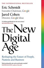 THE NEW DIGITAL AGE: RESHAPING THE FUTURE OF PEOPLE, By Jared Cohen Eric Schmidt
