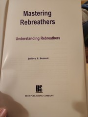 Mastering Rebreathers by Jeffrey E. Bozanic (2002, hardcover)