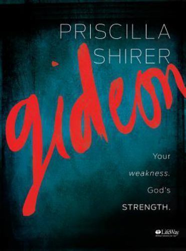 Gideon – Bible Study Book: Your Weakness. God’s Strength. by Shirer, Priscilla