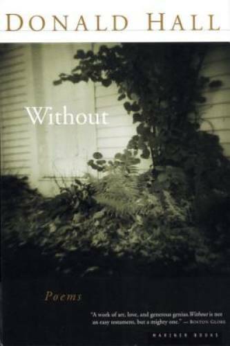 Without: Poems – Paperback By Hall, Donald – GOOD
