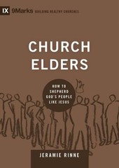 Church Elders : How to Shepherd God’s People Like Jesus Hardcover