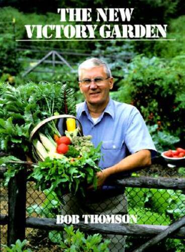 The New Victory Garden – Paperback By Thomson, Bob – VERY GOOD