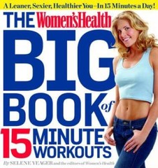 The Women’s Health Big Book of 15-Minute Workouts: A Leaner, Sexier, – VERY GOOD