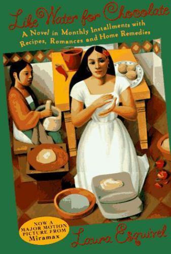 Like Water for Chocolate: A Novel in Monthly Installments, with Recipes,…