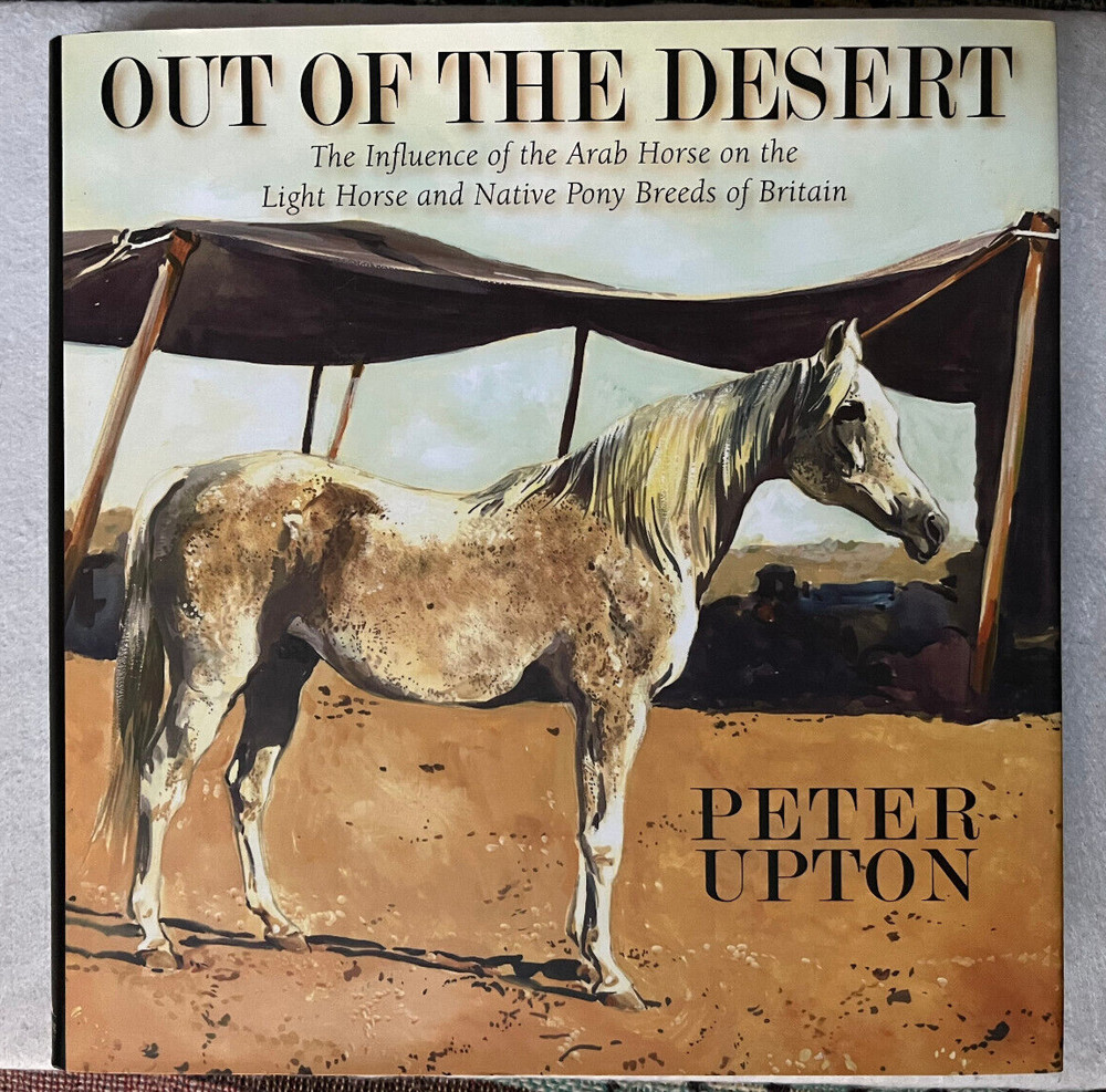 Out of the Desert -Peter Upton -Arabian Horse Book- Breeds of Britain-NEW