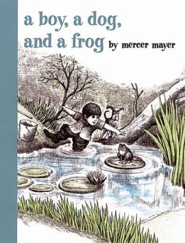 A Boy, a Dog, and a Frog – Hardcover By Mayer, Mercer – VERY GOOD