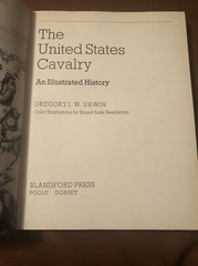 The United States Cavalry: An Illustrated History by Gregory J.W. Urwin
