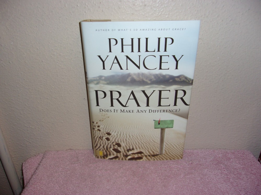 Prayer : Does It Make Any Difference? by Philip Yancey (2006, Hardcover)