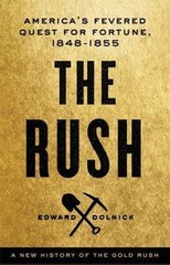 The Rush: America’s Fevered Quest for For- hardcover, 0316175684, Edward Dolnick