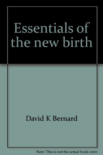 Essentials of the new birth Bernard, David K Free Shipping