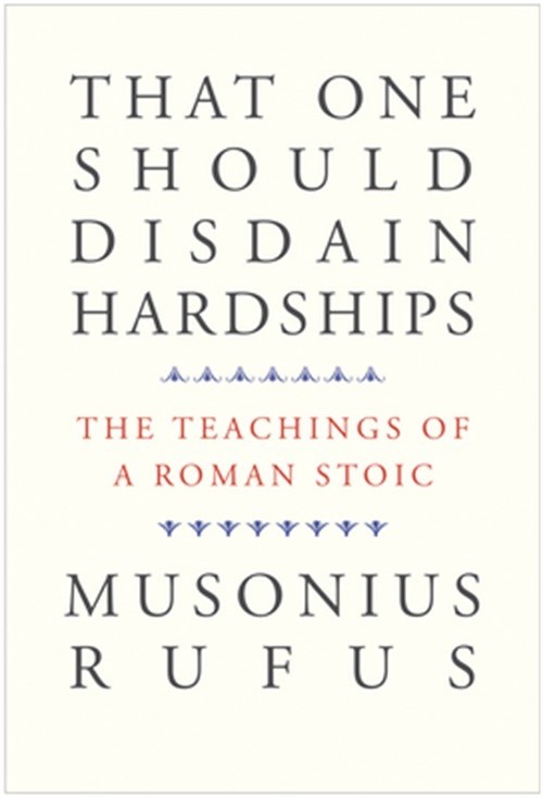 That One Should Disdain Hardships: The Teachings of a Roman Stoic (Paperback or