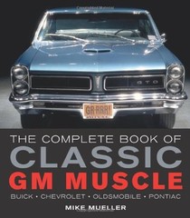 The Complete Book of Classic GM Muscle Cars: Buick-chevrolet-old
