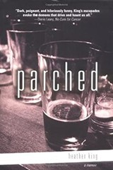Parched : A Memoir Hardcover Heather King